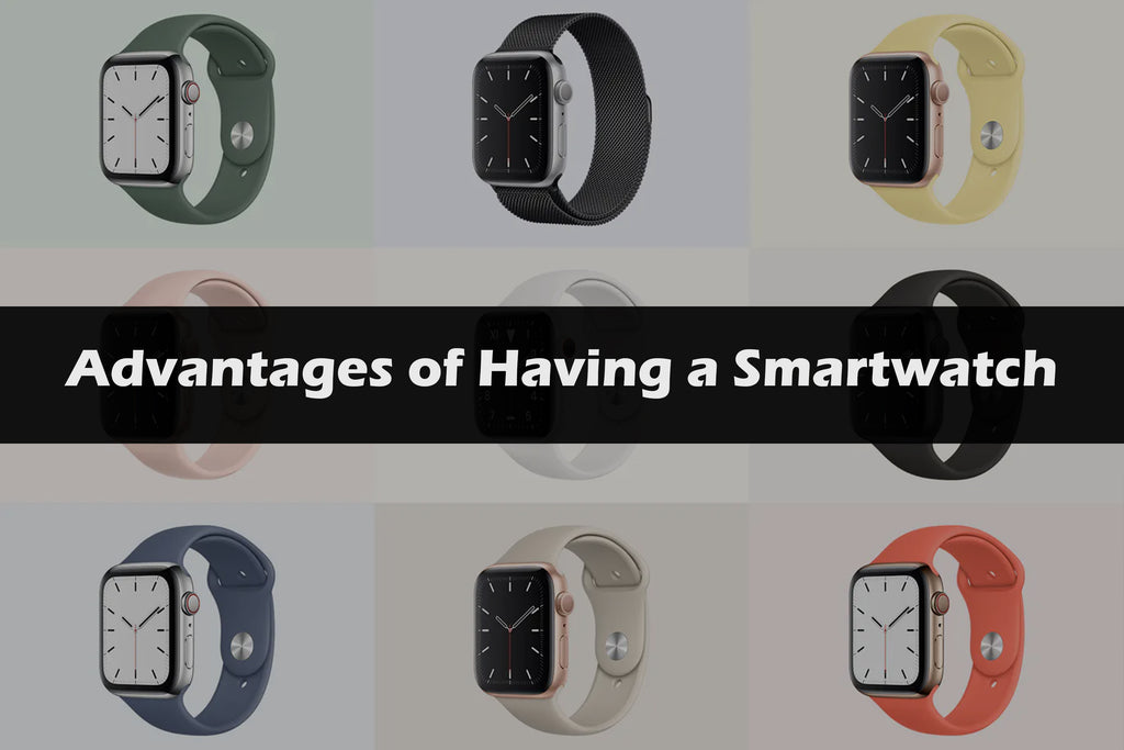 Advantages of Having a Smartwatch